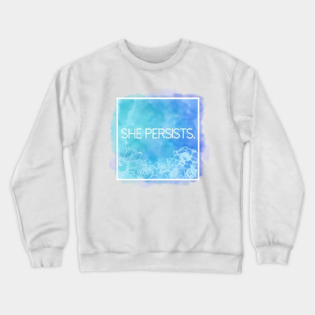 She Persists. Crewneck Sweatshirt by oliromi